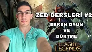 ZED DERSLERİ #2 - ERKEN OYUN VE DÜRTME -