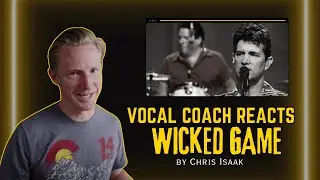 Wicked Game – Chris Isaak – Vocal Coach Reacts – How to Sing