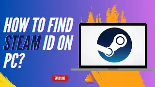 How to Find Steam ID on PC?