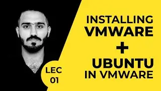 #01 Installing VMware and Ubuntu in Virtual Machine | Ubuntu Course