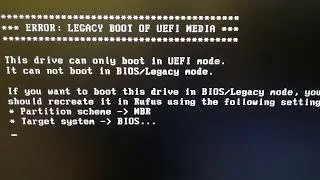 ОШИБКА ERROR LEGACY BOOT OF UEFI MEDIA ПРИ УСТАНОВКЕ С ФЛЕШКИ - ЕСТЬ РЕШЕНИЕ