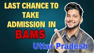 LAST CHANCE TO TAKE ADMISSION IN UTTAR PRADESH | BAMS | MRKVLOGS