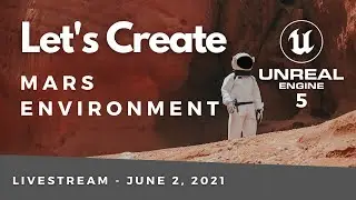 Creating Mars in Unreal Engine 5 [Livestream]