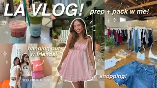 LA VLOG! ⭐️ prep & pack w/ me, going shopping, meeting new friends, etc!