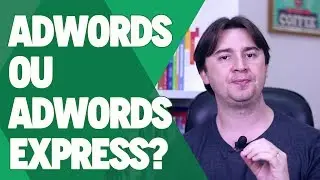 GOOGLE ADWORDS VS ADWORDS EXPRESS