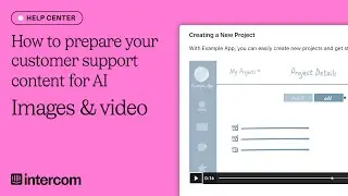 How to prepare your customer support content for AI - Images & video