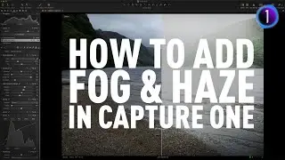 How To Add Haze and Fog in Capture One