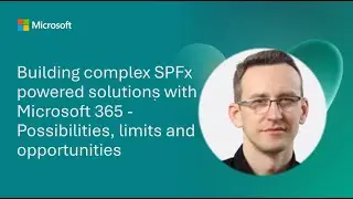 Building complex SPFx powered solutions with Microsoft 365 - Possibilities, limits and opportunities