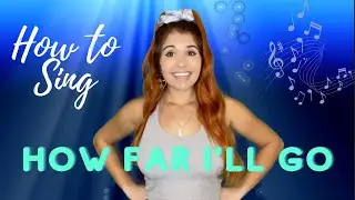 How to Sing How Far I’ll Go from Moana