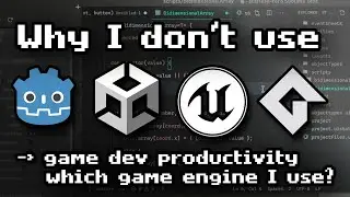 Why I don't use Unity, Godot or Unreal Engine - Which Game Engine I use?