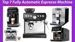 The 2023 Top 7 Fully Automatic Espresso Machine  | Reviews & Buying guide!