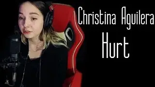 Christina Aguilera - Hurt (Юля Кошкина cover)