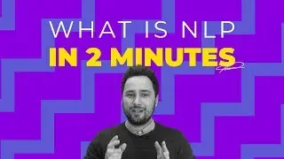 What is NLP (Natural Language Processing) in 2 Minutes