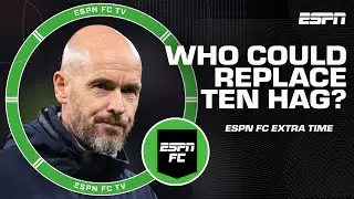 Whos most likely to replace Erik ten Hag at Man United? | ESPN FC Extra Time