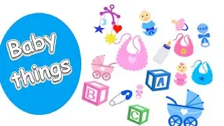 Kids vocabulary - Baby things- Learn English