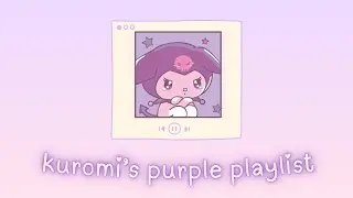 👻 kuromi’s purple playlist [sanrio aesthetic music] to study, clean, relax, chill