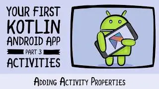 Adding Activity Properties - Beginning Android Development - Your First Kotlin Android App