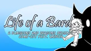 Life of a Bard- A Dungeons and Dragons Inspired Original Song (featuring UniRob!)