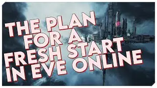 EVE Online - The Plan for a Fresh Start