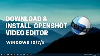 How to Install OpenShot Video Editor On Windows 10 | 100% Free | 2021