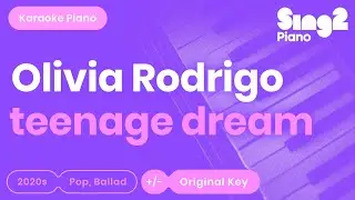 Olivia Rodrigo - teenage dream (Piano Karaoke)