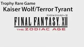Final Fantasy XII The Zodiac Age - Kaiser Wolf / Terror Tyrant | Let's Play / Gameplay