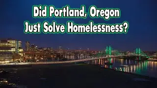 Has Portland, Oregon Fixed Its Homeless Crisis?