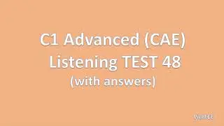 C1 Advanced (CAE) Listening Test 48 with answers