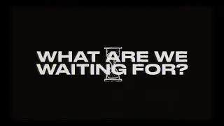 for KING + COUNTRY | What Are We Waiting For? (The Single) Official Lyric Video