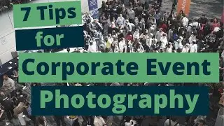 7 Tips for Corporate Event Photography