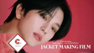 EPEX 2nd Album 소화(韶華) 2장 : 청춘 결핍 JACKET MAKING FILM (ENG SUB)