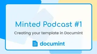 'Minted' with Documint - Episode 1 - How to create your template in Documint