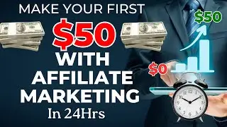 How to Make Your First $50 With Affiliate Marketing In 24 Hours (BEST METHOD)