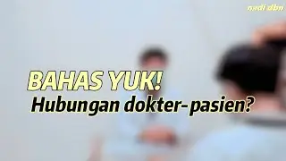 Hubungan dokter-pasien [Bahas Yuk!]