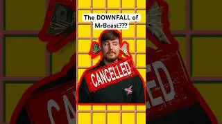 The DOWNFALL of MrBeast???