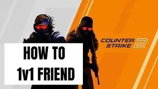 How To 1v1 Friend In CS2 2023