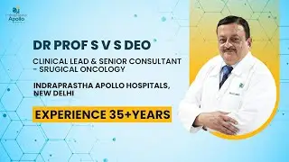 Meet Dr Prof S V S  Deo :  Surgical Oncology Expert in Apollo Hospital Delhi