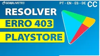 Como RESOLVER O ERRO 403 GOOGLE Play Store. Como ATUALIZAR a GOOGLE PLAY STORE.