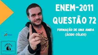 ENEM 2011 - Questão 72: Formação de uma AMIDA (Ácido Cólico)