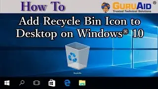 How to Add Recycle Bin Icon to Desktop on Windows® 10 - GuruAid