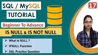 17- IS NULL & IS NOT NULL Operators | What is NULL | NULL Value Handling | IFNULL Function | Example