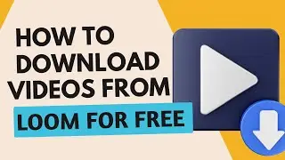 How to Download Videos from Loom for Free | Loom Video Downloader