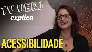 O que é acessibilidade? | TV Uerj Explica