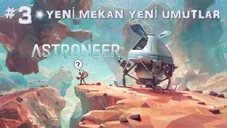 ASTRONEER | Yeni mekan yeni umutlar (w/ Şanlı Diyarlar) | Bölüm-3