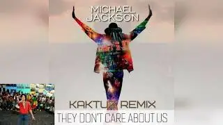 Michael Jackson - They Don’t Care About Us (KaktuZ RemiX)