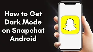 How to Get Dark Mode on Snapchat Android