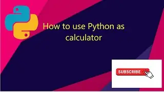 How to use Python as calculator | python code for basic mathematical operations and square root