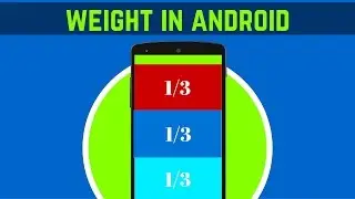 19. HOW TO USE THE WEIGHT ATTRIBUTE IN ANDROID | ANDROID APP DEVELOPMENT