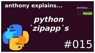 python executable zipapps (intermediate) anthony explains 