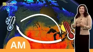 Weather AM: Pattern Flip Coming to Canada After This Weekend